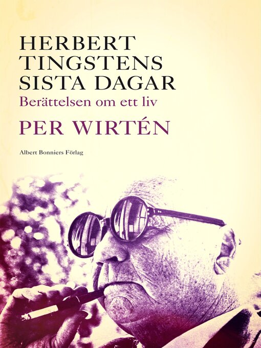 Titeldetaljer för Herbert Tingstens sista dagar av Per Wirtén - Tillgänglig